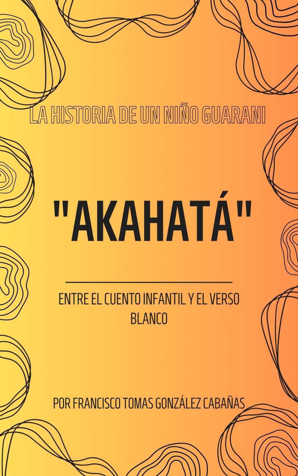 Akahatá. Cuento infantil. 10 capítulos. 