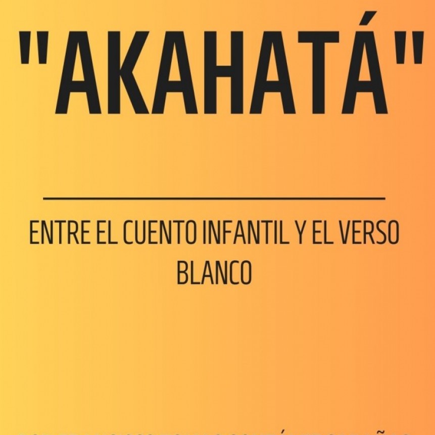 Akahatá. Cuento infantil. 10 capítulos. 